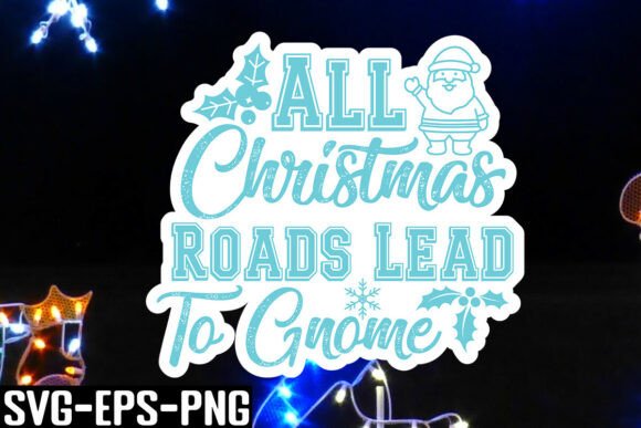 Download All Christmas Roads Lead to Gnome SVG - Premium Resources